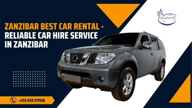 Zanzibar Best Car Rental – Reliable Car Hire Service In Zanzibar